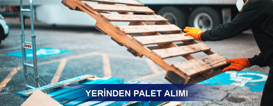 Yerinden Palet Alımı